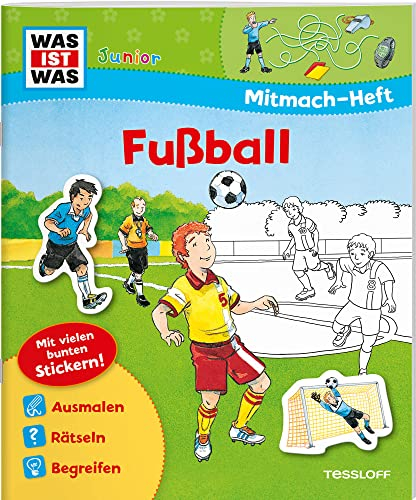 WAS IST WAS Junior Mitmach-Heft Fußball: Spiele, Rätsel, Sticker (WAS IST WAS Junior Mitmach-Hefte)