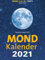 Mondkalender 2021. Der beliebteste Tagesabreißkalender seit über 20 Jahren.: Entspannt durch den Alltag im Einklang mit den Mondphasen. Für Garten, ... Pflege, Schönheit, Ernährung, Haushalt u.v.m.