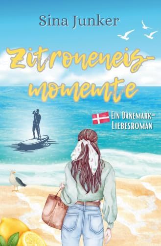Zitroneneismomente: Ein warmherziger und tiefgründiger Liebesroman an der dänischen Ostseeküste (Ostseeträume / Ferienhausliebe)