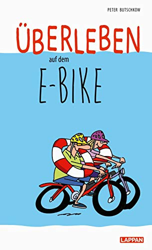 Überleben auf dem E-Bike: Lustiger Ratgeber für passionierte Fahrradfahrer und überzeugte E-Biker - mit satirischen Cartoons, Tipps und Lenkradschein