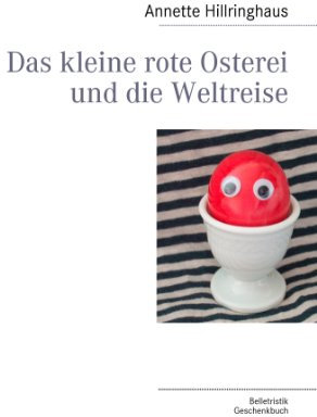 Das kleine rote Osterei und die Weltreise
