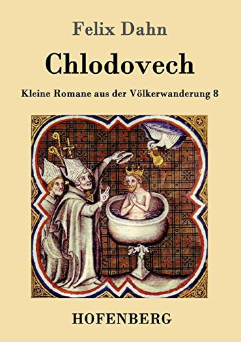 Chlodovech: Kleine Romane aus der Völkerwanderung Band 8