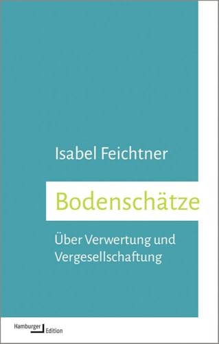 Bodenschätze: Über Verwertung und Vergesellschaftung (kleine reihe)