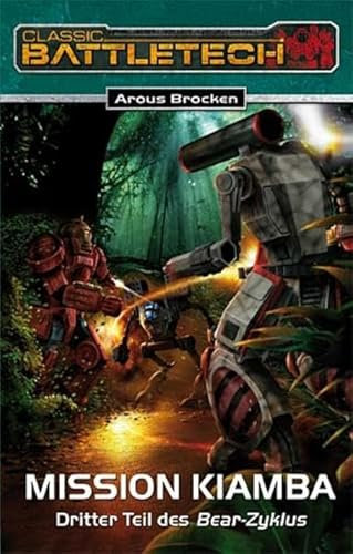 Bear-Zylus / Mission Kiamba (Bear-Zyklus 3/3): BattleTech-Roman 14 (BattleTech: BT-Romane)