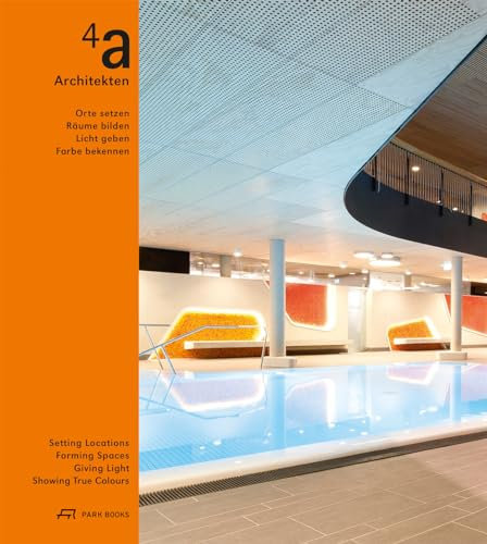 4a Architekten: Orte setzen, Räume bilden, Licht geben, Farbe bekennen