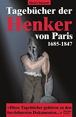Tagebücher der Henker von Paris: 1685-1847