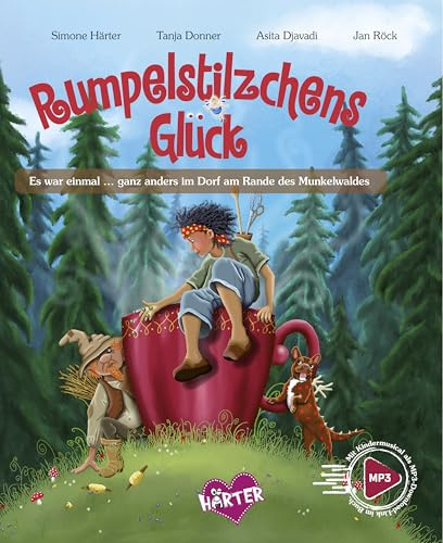 Rumpelstilzchens Glück. Es war einmal … ganz anders im Dorf am Rande des Munkelwaldes: Mit Kindermusical als MP3-Download-Link im Buch