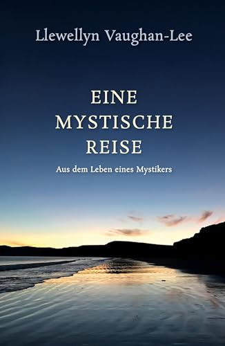 Eine mystische Reise: Aus dem Leben eines Mystikers