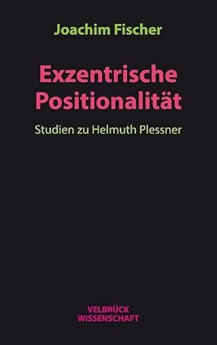 Exzentrische Positionalität: Studien zu Helmuth Plessner