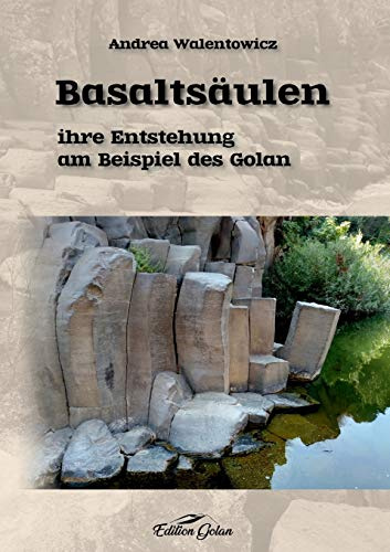 Basaltsäulen: ihre Entstehung am Beispiel des Golan