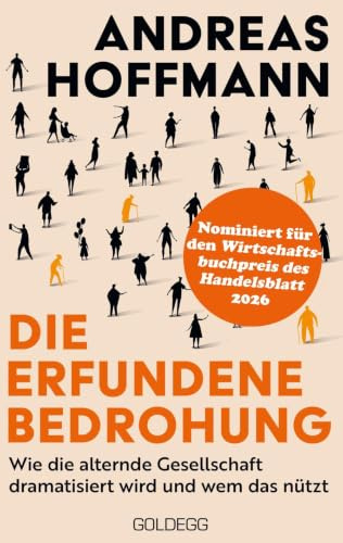 Nominiert für den Wirtschaftsbuchpreis: Die erfundene Bedrohung: Wie die alternde Gesellschaft dramatisiert wird und wem das nützt. Warum der Sozialstaat Zukunft hat.