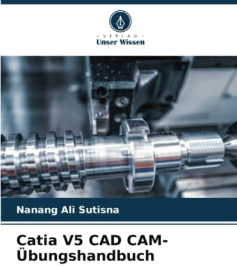 Catia V5 CAD CAM-Übungshandbuch: DE