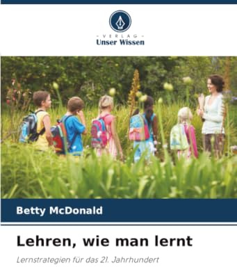 Lehren, wie man lernt: Lernstrategien für das 21. Jahrhundert