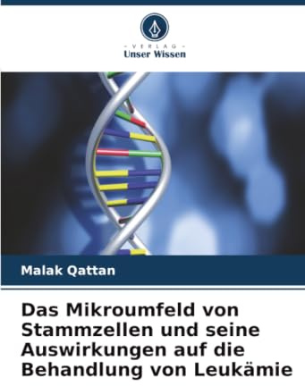 Das Mikroumfeld von Stammzellen und seine Auswirkungen auf die Behandlung von Leukämie: DE
