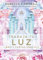 Trabaja tu luz : Libro y cartas oráculo (ADIVINACION-TAROT-JUEGOS)