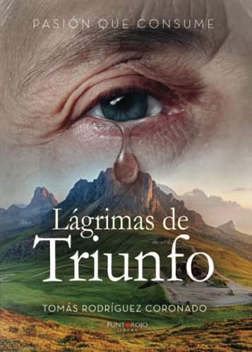 Lagrimas de Triunfo: Pasión que consume