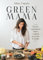 Green Mama: Recetas vegetarianas fáciles y rápidas para toda la familia: 12 (Cocinar Naturalmente)
