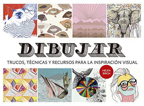 Dibujar: Trucos, técnicas y recursos para la inspiración visual (SIN COLECCION)