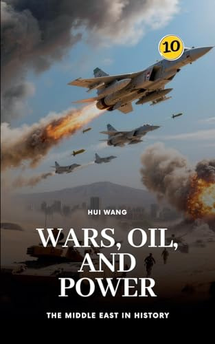 Wars, Oil, and Power: The Middle East in History