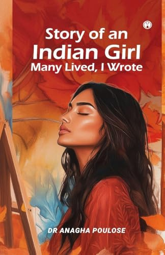 Story of an Indian Girl Many Lived, I Wrote