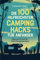 Die 100 hilfreichsten Camping Hacks für Anfänger - Tipps und Tricks für Ihren Campingurlaub