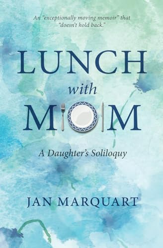 Lunch with Mom: A Daughter's Soliloquy