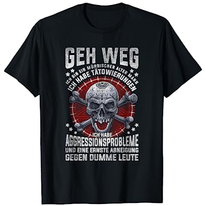 Geh Weg Ich Bin Ein Mürrischer Alter Mann Totenkopf Geschenk T-Shirt