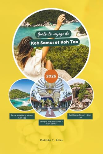 GUIDE DE VOYAGE DE KOH SAMUI ET KOH TAO 2026: Le guide local ultime des îles du Golfe de Thaïlande : conseils de voyage, meilleures plages, aventures, ... vie nocturne et planification pratique