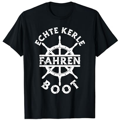 Echte Kerle fahren Boot Kapitän Segeln Segler Geschenk T-Shirt