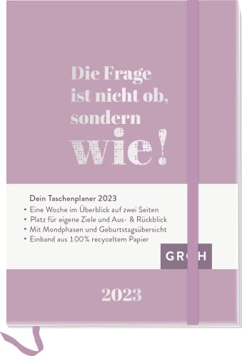 Die Frage ist nicht ob, sondern wie! 2023: Terminplaner a6 mit Wochenansicht, Ferienterminen, Jahresübersichten 2023/2024 und Mondphasen