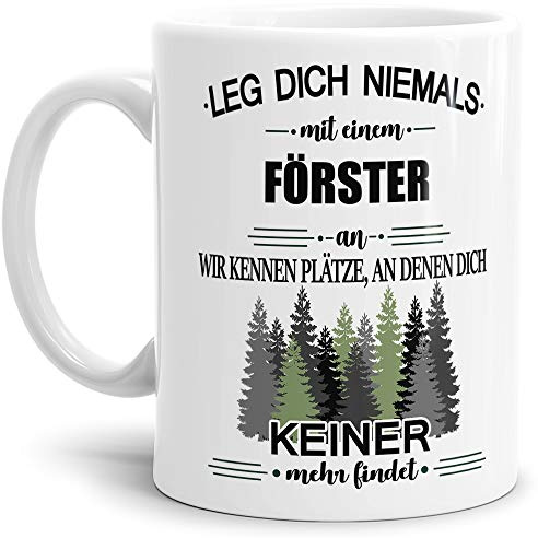 Tassendruck Berufe-Tasse Förster mit Spruch - Geschenk, Lustig | Leg dich niemals mit einem Förster an, Weiss, Büro, Job, Arbeit, Witzig, Keramik, 300 ml
