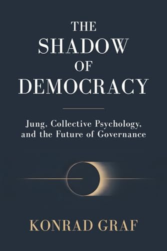 The Shadow of Democracy: Jung, Collective Psychology, and the Future of Governance