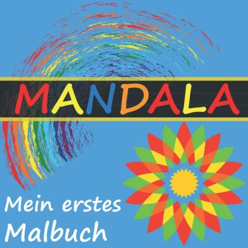 Mandala Mein erstes Malbuch: Mandalas speziell für Kinder - Über 30 kinderfreundliche Malvorlagen - perfekt ür Kita und Grundschüler geeignet