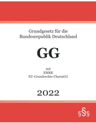 Grundgesetz für die Bundesrepublik Deutschland GG 2022: mit EMRK; EU-Grundrechte-Charta