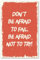 Postereck - 1102 - Vintage Schild, Dont Be Afraid Motivation Plakat - Spruch Schrift Wandposter Fotoposter Bilder Wandbild Wandbilder - Poster - 4:3-40,0 cm x 30,0 cm