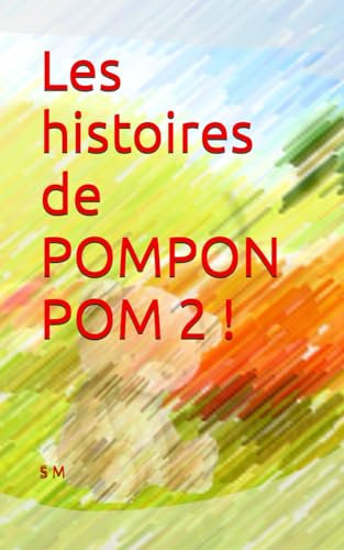 Les histoires de POMPON POM 2 !