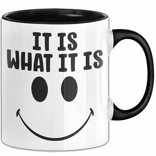 Spruch Tasse Geschenk It Is What It Is Geschenkidee Becher (Schwarz)