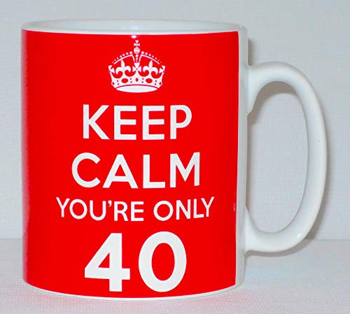 Keep Calm You're Only 40 Ceramic Mug Funny Birthday Gift