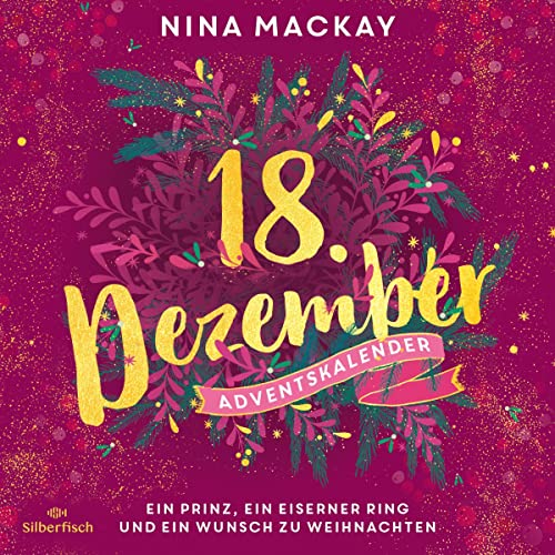 Ein Prinz, ein eiserner Ring und ein Wunsch zu Weihnachten: Christmas Kisses. Ein Adventskalender 18