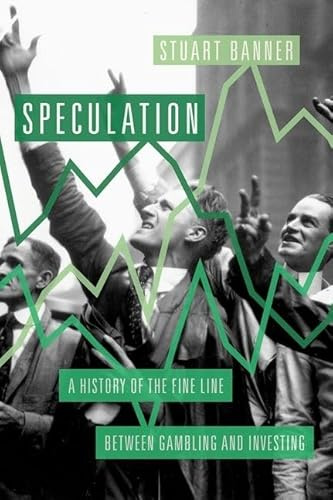 Speculation: A History of the Fine Line between Gambling and Investing