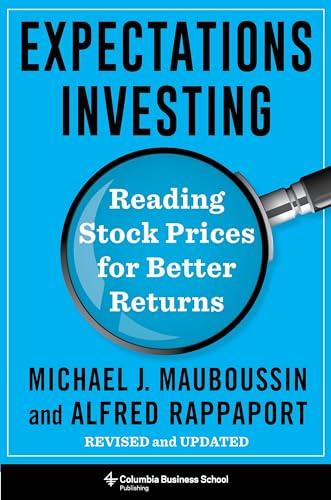 Expectations Investing: Reading Stock Prices for Better Returns (Heilbrunn Center for Graham & Dodd Investing Series)