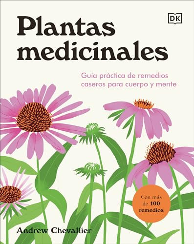 Plantas medicinales / The Home Herbal: Guía práctica de remedios caseros para cuerpo y mente