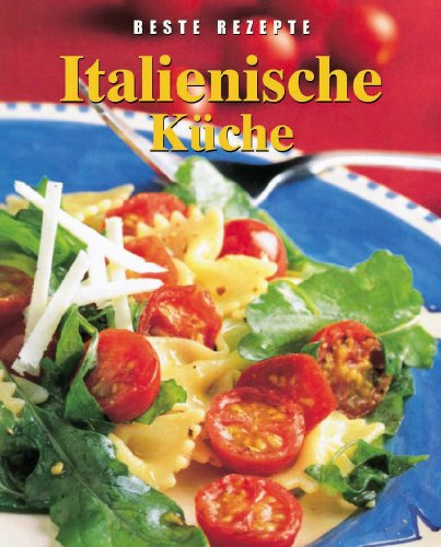 Italienische Küche (Beste Rezepte)
