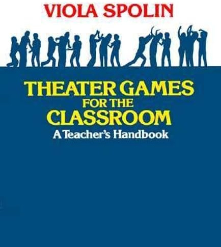 Theater Games for the Classroom: A Teacher's Handbook