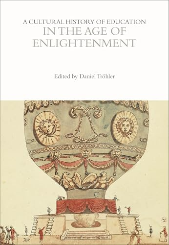 A Cultural History of Education in the Age of Enlightenment (The Cultural Histories Series)