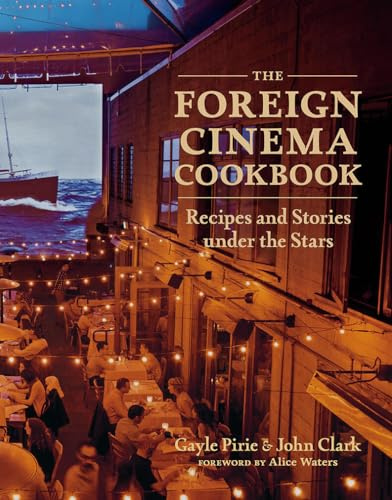 The Foreign Cinema Cookbook: Recipes and Stories Under the Stars