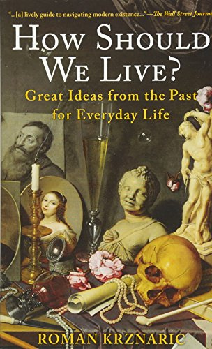 How Should We Live?: Great Ideas from the Past for Everyday Life