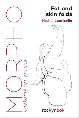 Morpho: Fat and Skin Folds: Anatomy for Artists: 4 (Morpho: Anatomy for Artists)