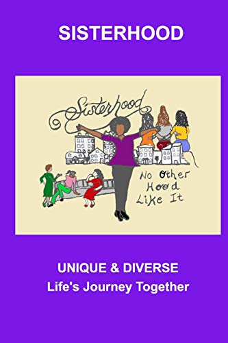 Sisterhood: Unique and Diverse - Life's Journey Together