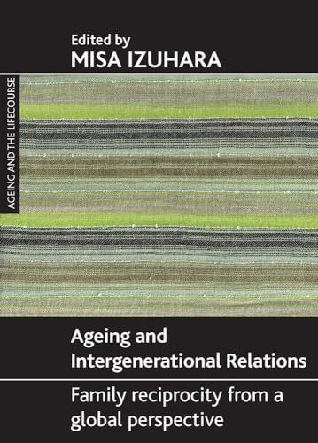 Ageing and intergenerational relations: Family reciprocity from a global perspective (Ageing and the Lifecourse)